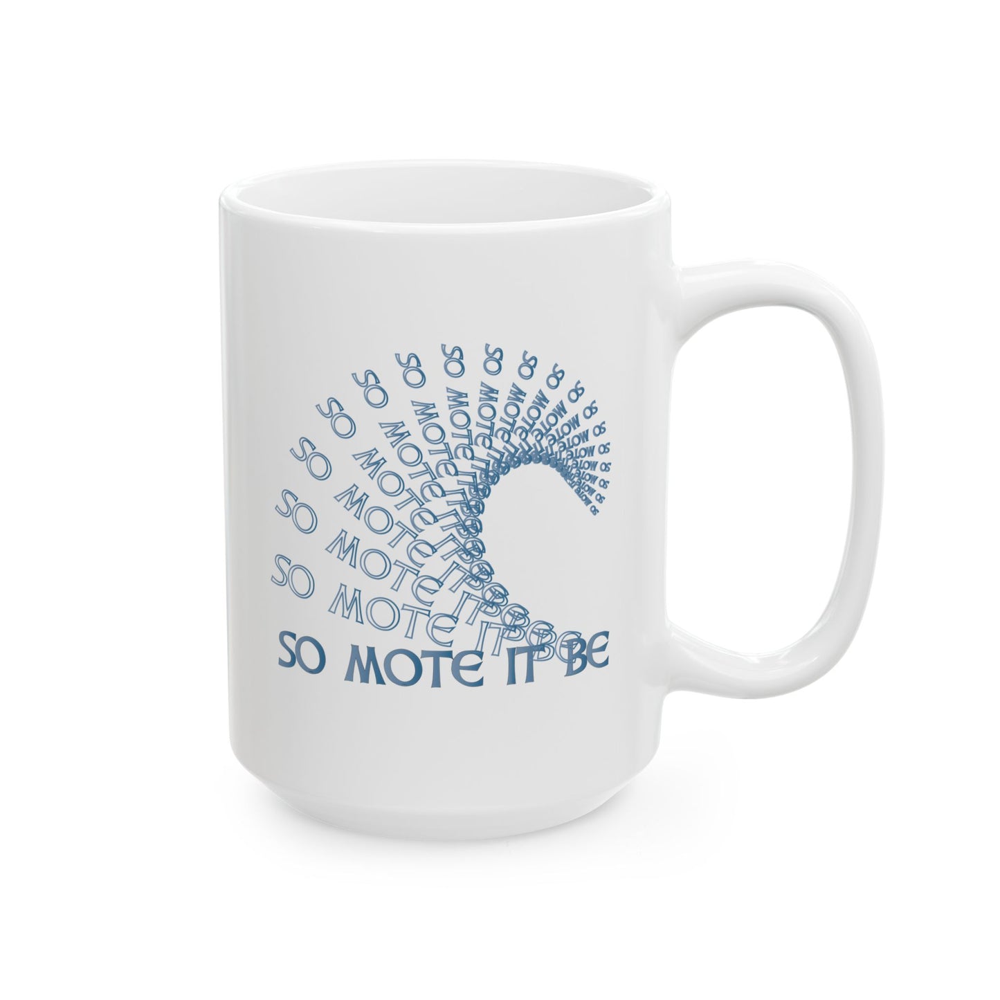 "So Mote It Be" Wave White Ceramic Mug (11oz, 15oz)