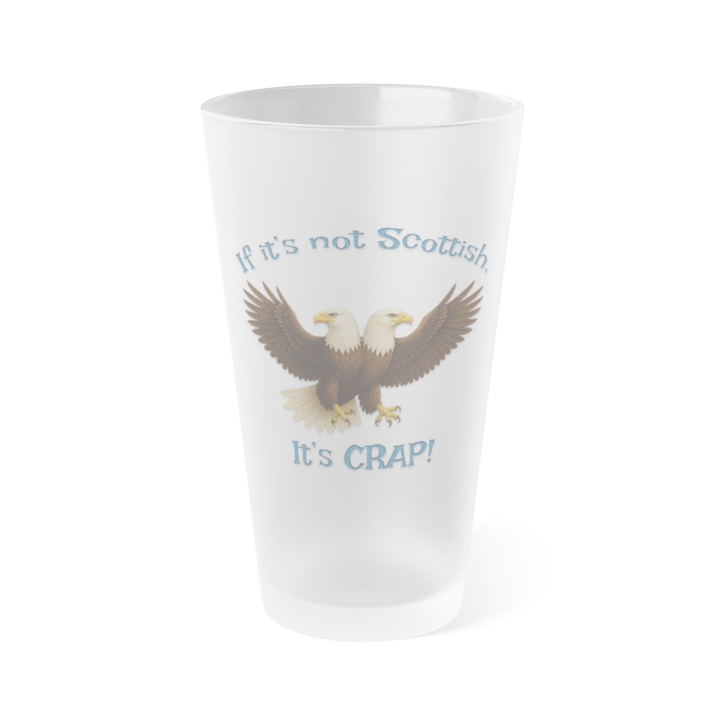 "If It's Not Scottish, It's Crap" Frosted Pint Glass (16oz)