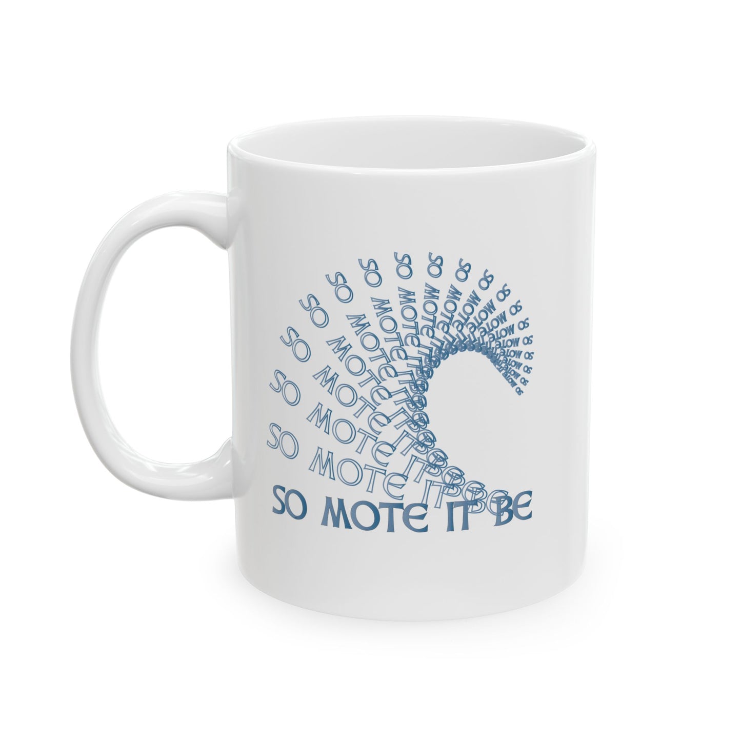 "So Mote It Be" Wave White Ceramic Mug (11oz, 15oz)