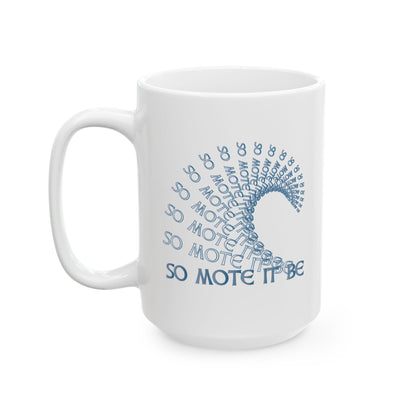 Two-Sided "So Mote It Be" Wave White Ceramic Mug (11oz, 15oz)