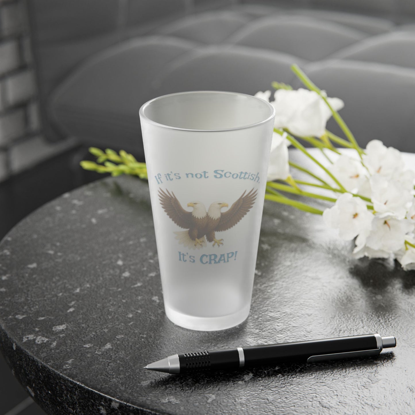 "If It's Not Scottish, It's Crap" Frosted Pint Glass (16oz)