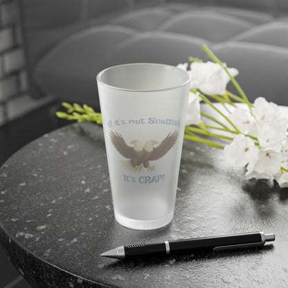 "If It's Not Scottish, It's Crap" Frosted Pint Glass (16oz)