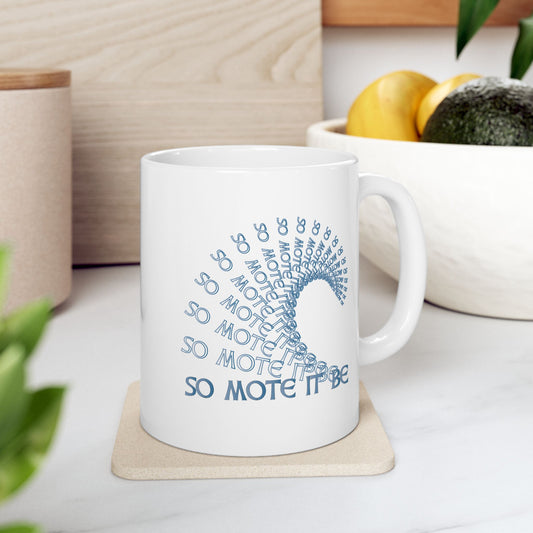"So Mote It Be" Wave White Ceramic Mug (11oz, 15oz)